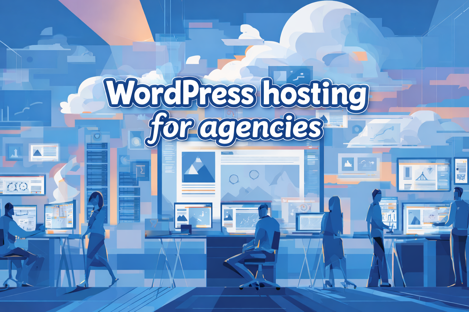 Best WordPress Hosting for Agencies: Platforms Built to Scale Clients