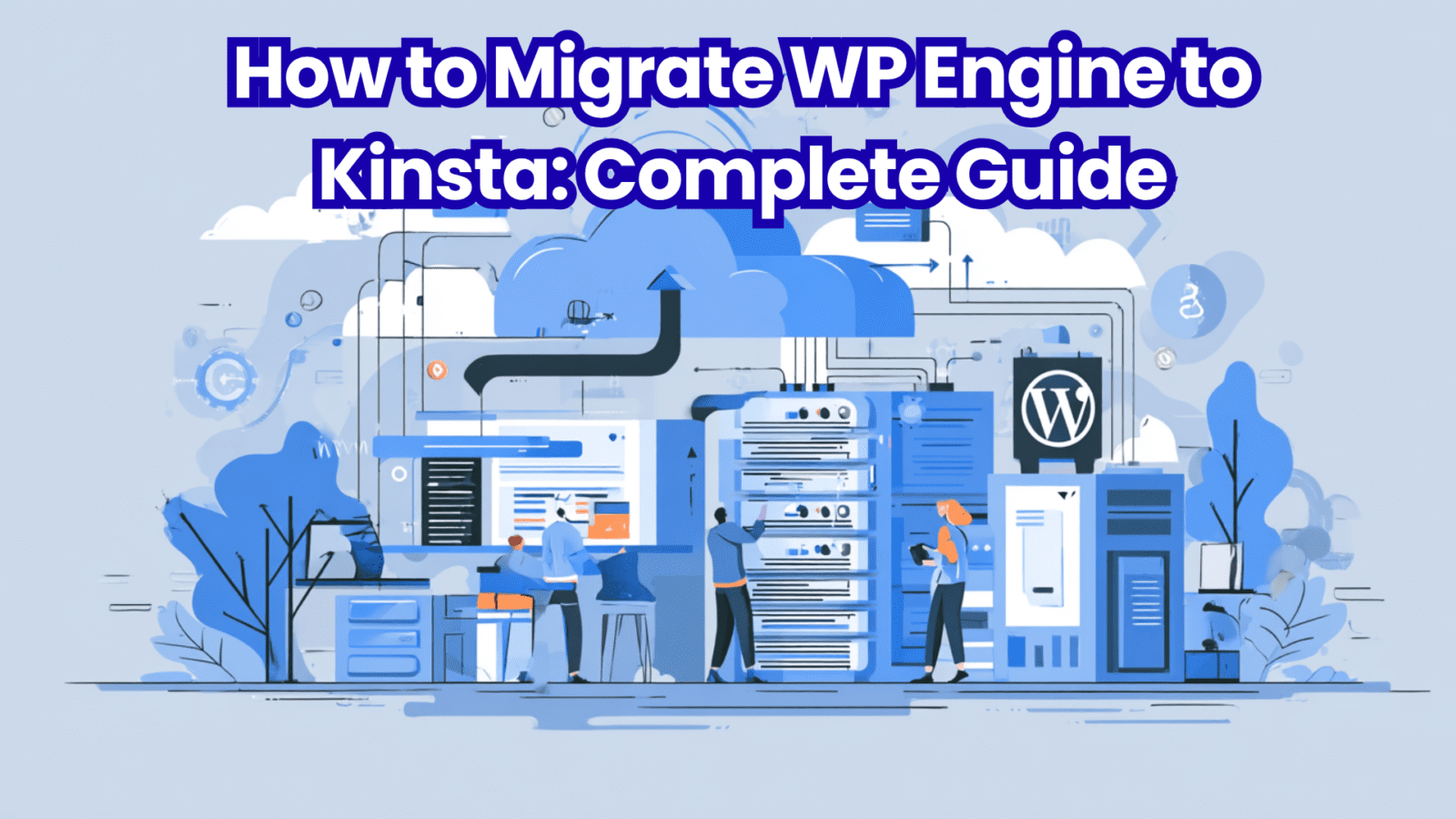 How to Migrate WPEngine to Kinsta: Complete Guide