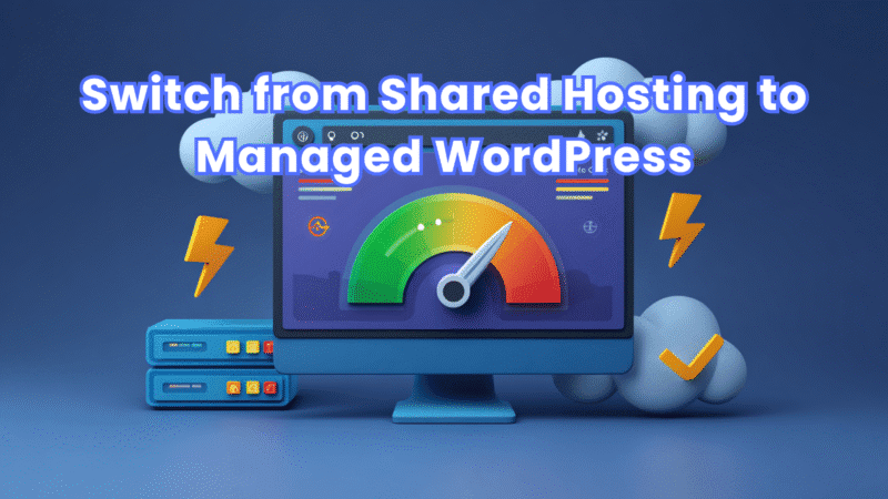 When to Switch from Shared Hosting to Managed WordPress